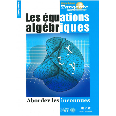 Les équations algébriques - Bibliothèque Tangente numéro 22